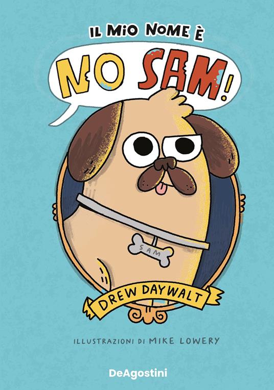 Il mio nome è No Sam! - Daywalt Drew,Mike Lowery,Francesco Muzzopappa - ebook