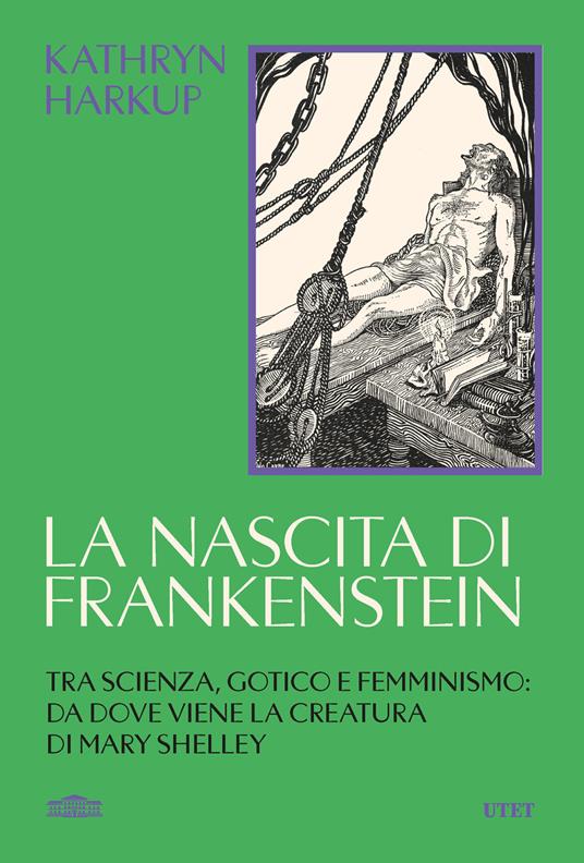La nascita di Frankenstein. Tra scienza, gotico e femminismo: da dove viene la creatura di Mary Shelley - Kathryn Harkup - copertina