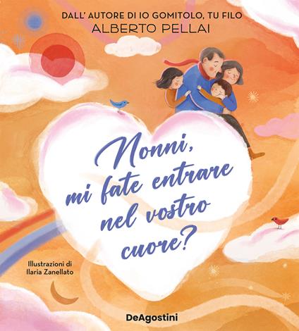 Nonni, mi fate entrare nel vostro cuore? - Alberto Pellai,Ilaria Zanellato - ebook