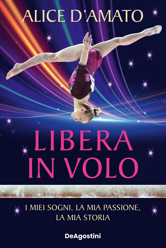 Libera in volo. I miei sogni, la mia passione, la mia storia - Alice D'Amato - ebook