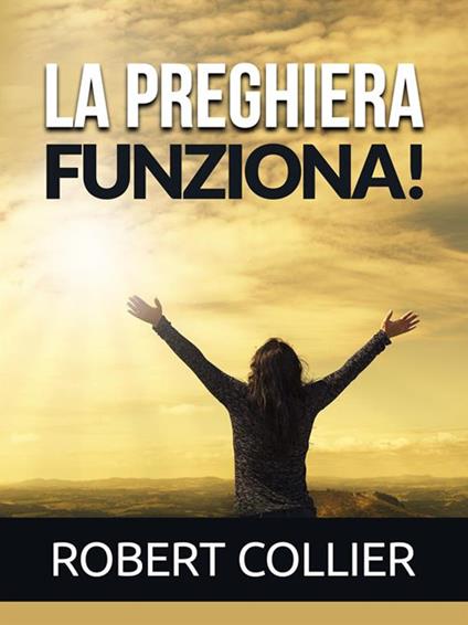 La preghiera funziona! - Robert Collier - ebook