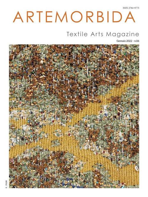 ArteMorbida Textile Arts Magazine - 06 2022 ITA Gennaio 2022 - n. 06 - Autori vari - ebook