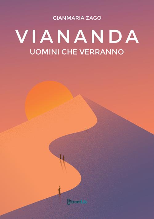 Viananda. Uomini che verranno - Gianmaria Zago - copertina