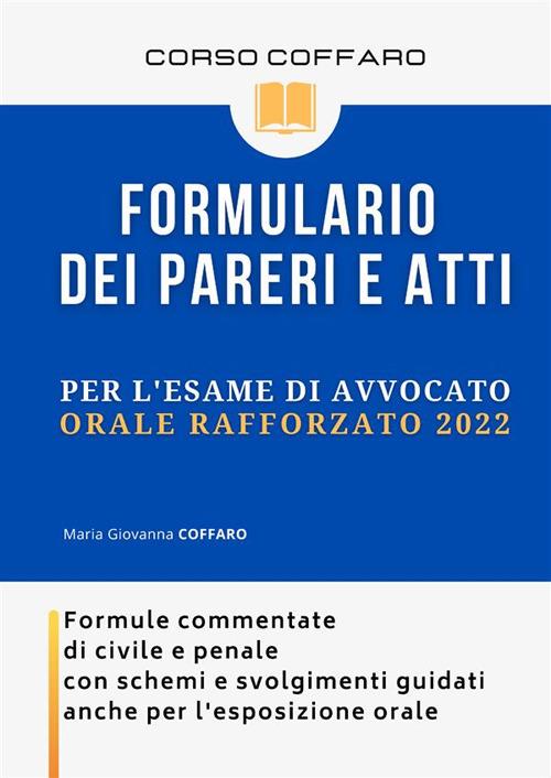 Formulario dei pareri e atti per l'esame di avvocato 2020. Formule commentate di civile e penale con schemi e svolgimenti guidati - Maria Giovanna Coffaro - copertina