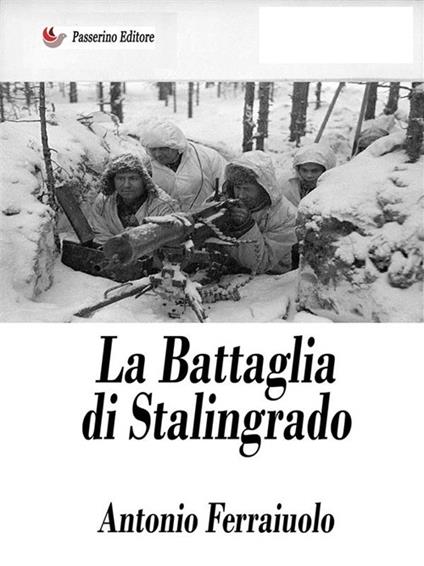 La battaglia di Stalingrado - Antonio Ferraiuolo - ebook