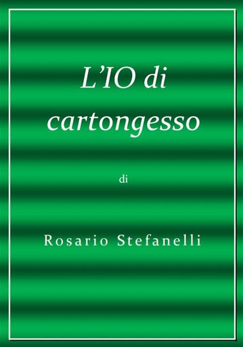 L' io di cartongesso - Rosario Stefanelli - ebook
