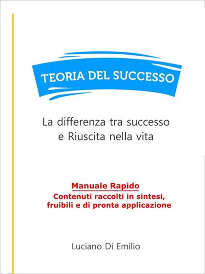 Teoria del successo. La differenza tra successo e riuscita nella vita - Luciano Di Emilio - ebook