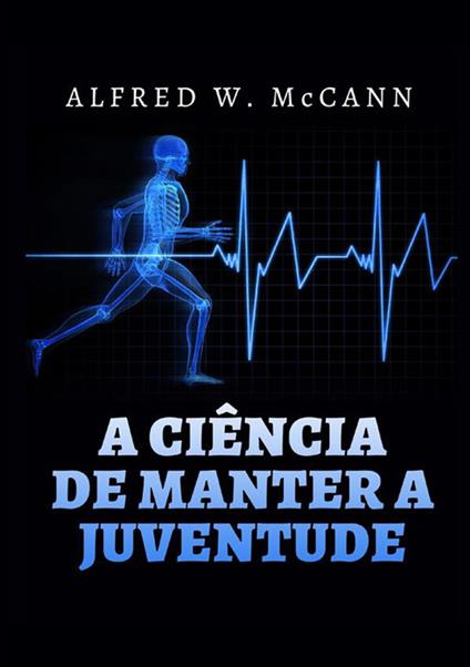 A ciência de manter a juventude - Alfred W. McCann - copertina