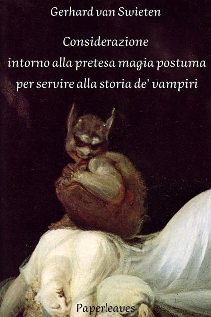 Considerazione intorno alla pretesa magia postuma per servire alla storia de' vampiri - Gerhard van Swieten - ebook