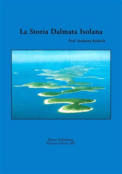 La storia dalmata isolana - Anthony Radeich - ebook