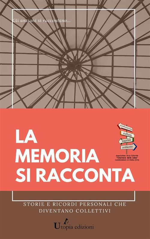 La memoria si racconta - ANTOLOGIA AUTORI VARI - ebook