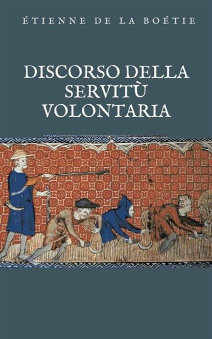 Discorso sulla servitù volontaria. Il contr'uno - Étienne de La Boëtie,Pietro Fanfani - ebook