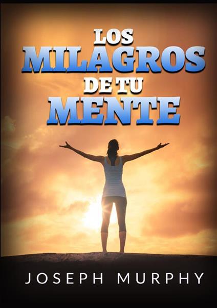 Los milagros de tu mente - Joseph Murphy - copertina