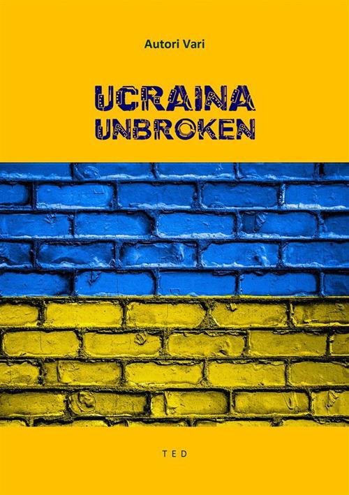 Ucraina Unbroken. Chi è Volodymyr Zelensky - Autori vari - ebook