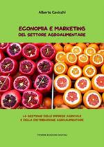 Economia e marketing del settore agroalimentare. La gestione delle imprese agricole e della distribuzione agroalimentare