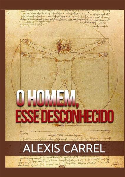 O homem, esse desconhecido - Alexis Carrel - copertina
