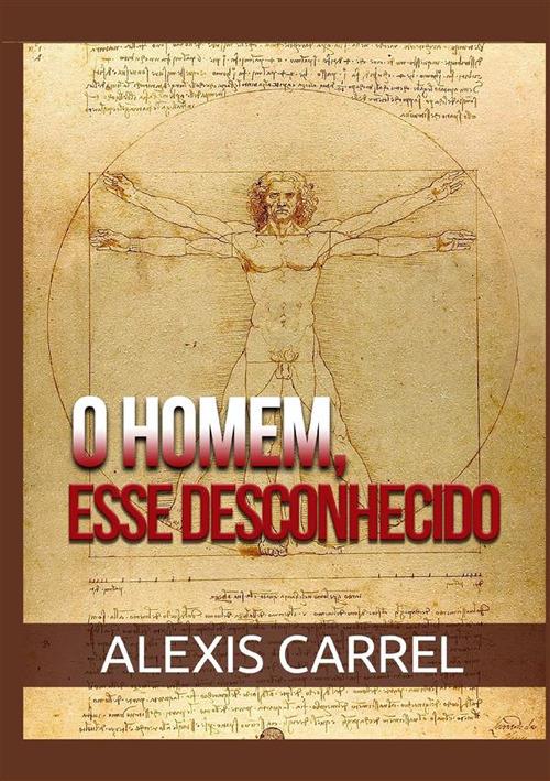 O homem, esse desconhecido - Alexis Carrel - copertina