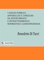 I giochi pubblici (apparecchi e congegni di divertimento e intrattenimento). Normativa e giurisprudenza
