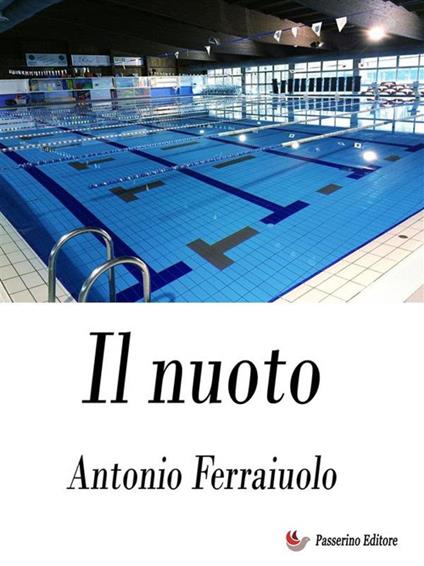Il nuoto - Antonio Ferraiuolo - ebook