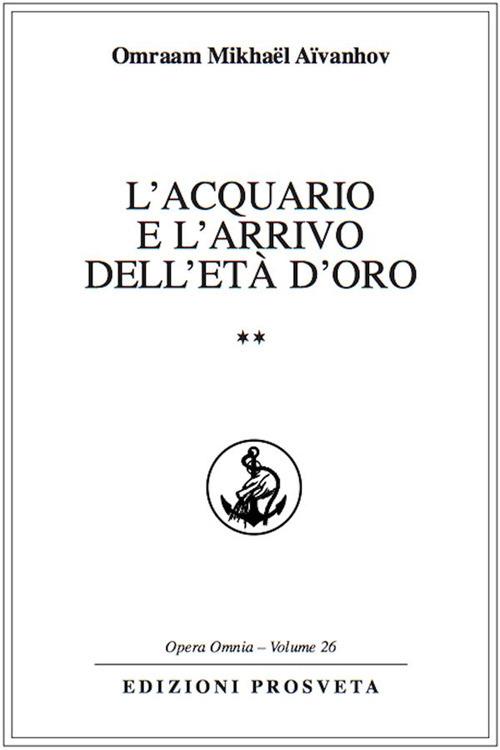 L' acquario e l'arrivo dell'età d'oro. Vol. 2 - Omraam Mikhaël Aïvanhov,I. Re - ebook