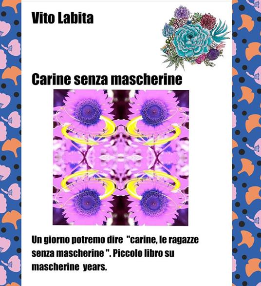 Carine senza mascherine. Un giorno potremo dire «Carine, le ragazze senza mascherine». Piccolo libro su mascherine years - Vito Labita - ebook