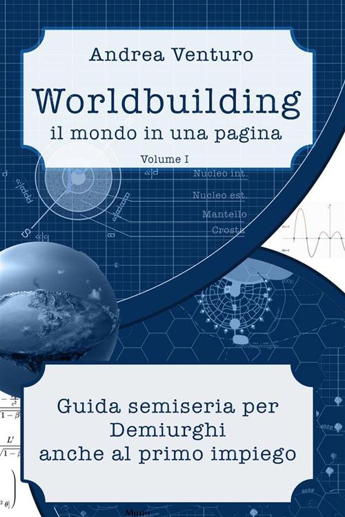 Worldbuilding. Il mondo in una pagina - Andrea Venturo - ebook