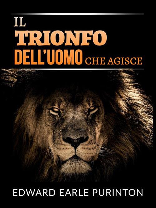 Il trionfo dell'uomo che agisce - Edward Earle Purinton,David De Angelis - ebook