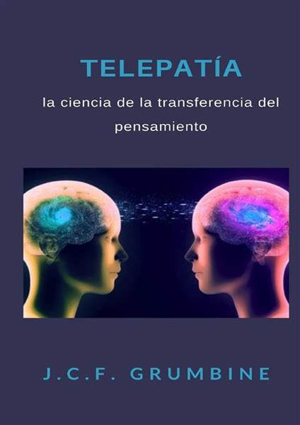 Telepatía, la ciencia de la transferencia del pensamiento - J.C.F. Grumbine - copertina