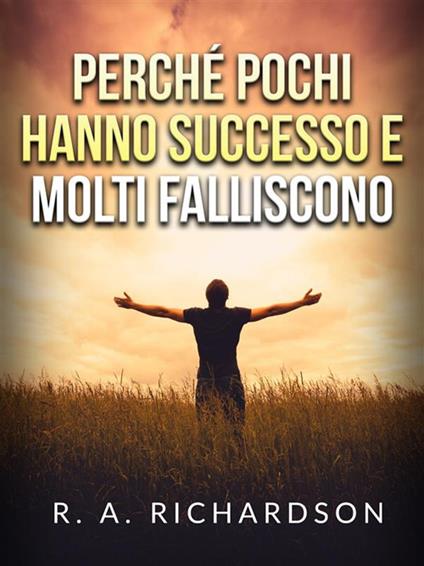 Perché pochi hanno successo e molti falliscono - Ralph A. Richardson,David De Angelis - ebook