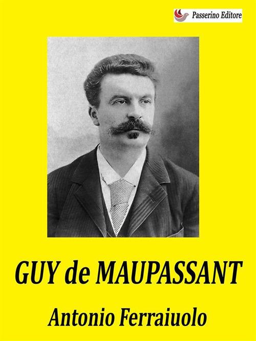 Guy de Maupassant - Antonio Ferraiuolo - ebook