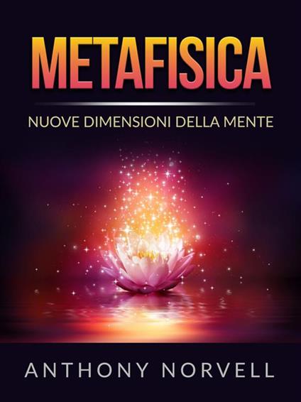 Metafisica. Nuove dimensioni della mente - Anthony Norvell,David De Angelis - ebook