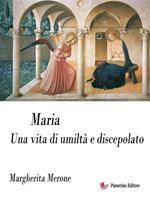 Maria. Una vita di umiltà e discepolato