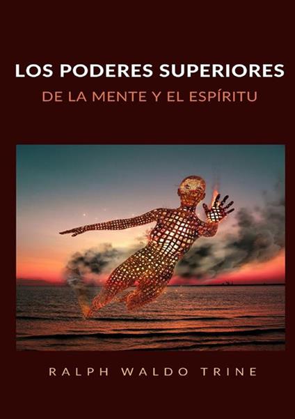 Los poderes superiores de la mente y el espíritu - Ralph Waldo Trine - copertina