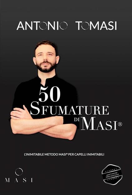 50 Sfumature di Masi parrucchiere Rovereto. L'inimitabile metodo Masi per capelli inimitabili - Antonio Tomasi - ebook