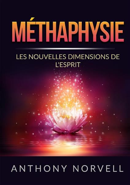 Méthaphysie. Les nouvelles dimensions de l'esprit - Anthony Norvell - copertina
