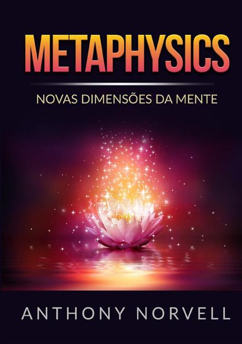 Metaphysics. Novas dimensões da mente - Anthony Norvell - copertina