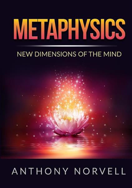 Metaphysics. New dimensions of the mind - Anthony Norvell - copertina