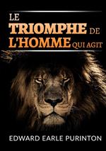 Le triomphe de l'homme qui agit
