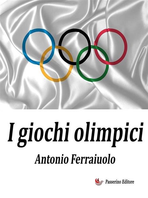 I giochi olimpici - Antonio Ferraiuolo - ebook