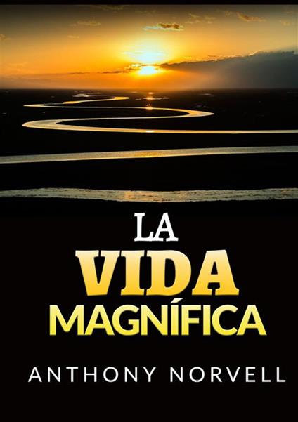 La vita magnifica. Ediz. spagnola - Anthony Norvell - copertina