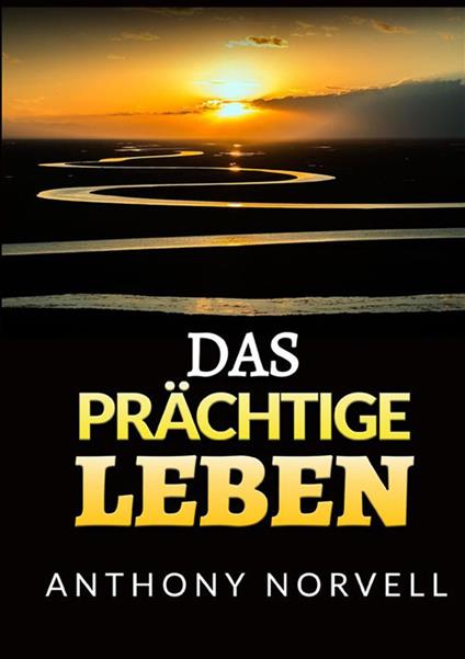 Das prächtige leben - Anthony Norvell - copertina