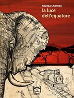 La luce dell'Equatore. Una storia africana