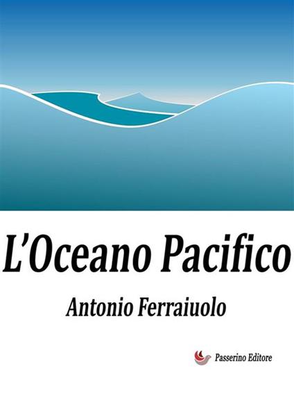 L' Oceano Pacifico - Antonio Ferraiuolo - ebook