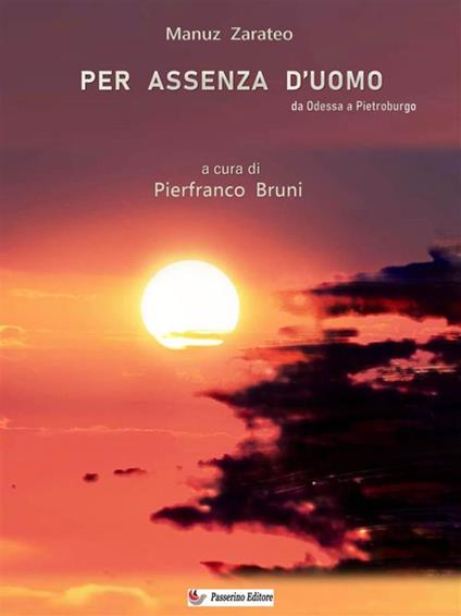 Per assenza d'uomo. Da Odessa a Pietroburgo - Manuz Zarateo,Pierfranco Bruni - ebook