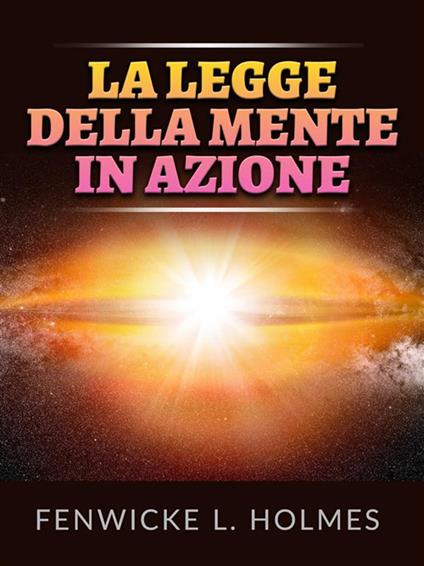 La legge della mente in azione - Fenwicke L. Holmes,David De Angelis - ebook