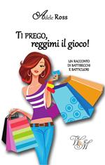 Ti prego, reggimi il gioco!