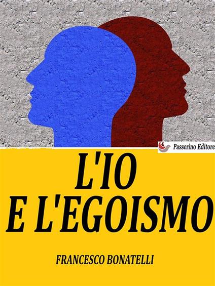 L' io e l'egoismo - Francesco Bonatelli - ebook