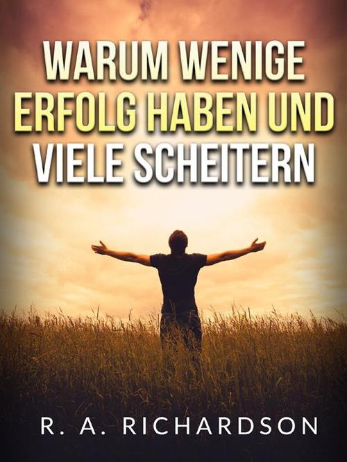 Warum wenige erfolg haben und viele scheitern - Ralph A. Richardson - copertina