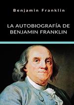 La autobiografía de Benjamin Franklin. Ediz. integrale