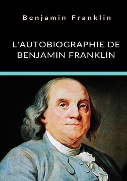 L'autobiographie de Benjamin Franklin. Ediz. integrale - Benjamin Franklin - copertina